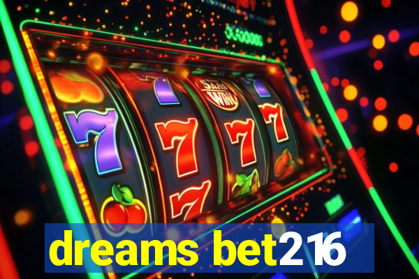 dreams bet216